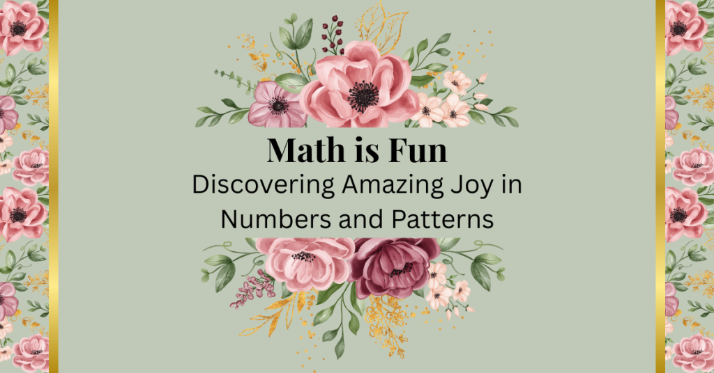 math is fun - discovering amazing joy in numbers and patterns