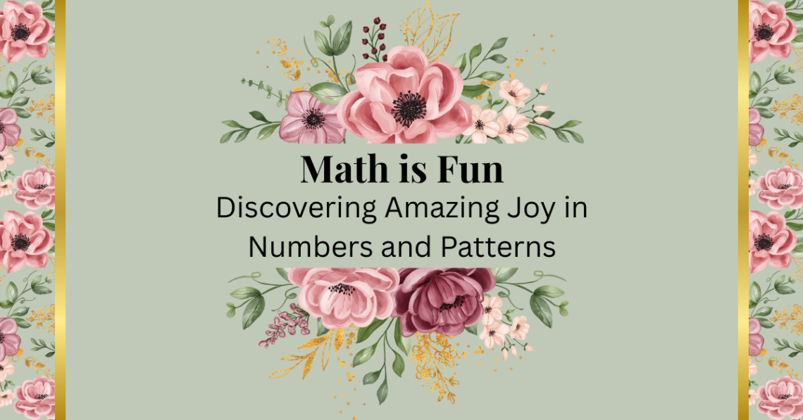 math is fun - discovering amazing joy in numbers and patterns