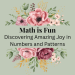 math is fun - discovering amazing joy in numbers and patterns