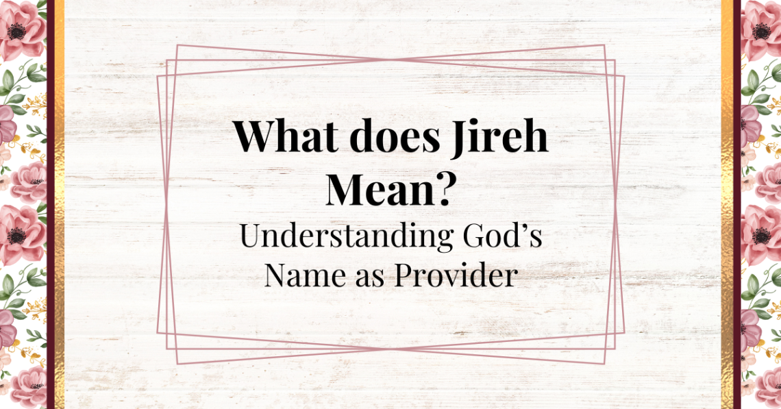 what does jireh mean - understanding god's name as provider