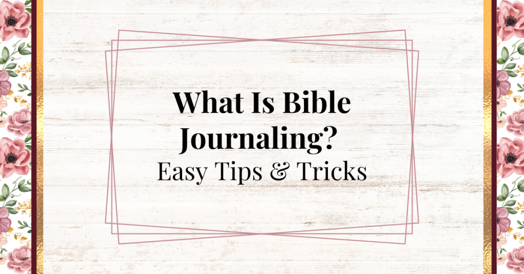 what is bible journaling - easy tips & tricks