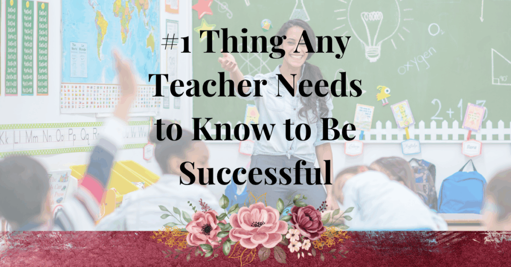 any teacher needs to know to be successful
