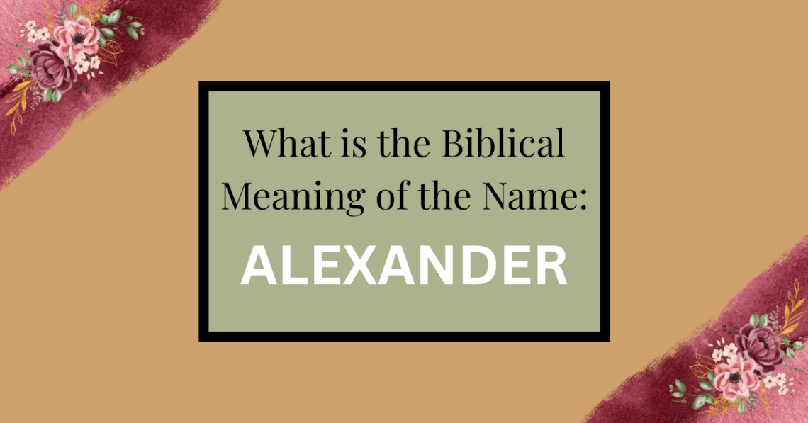biblical meaning of the name alexander