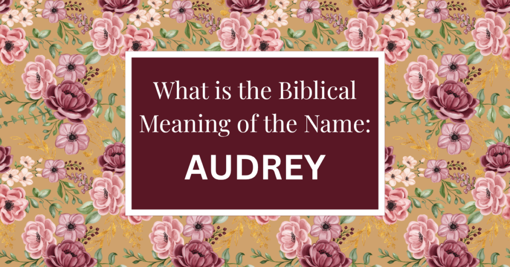 biblical meaning of the name audrey