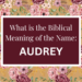 biblical meaning of the name audrey