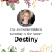 biblical meaning of the name destiny