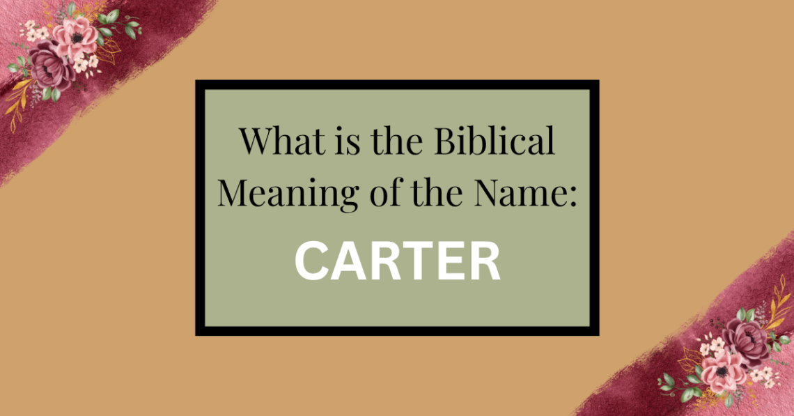 biblical meaning of the name carter