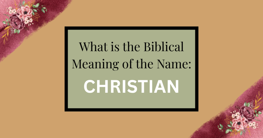 biblical meaning of the name christian
