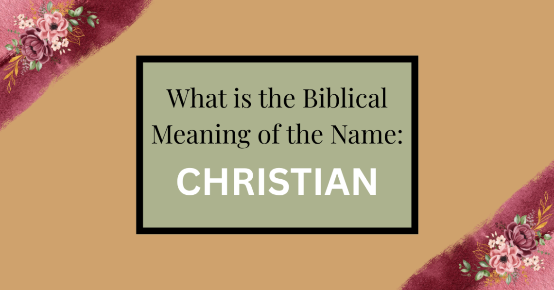biblical meaning of the name christian