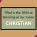 biblical meaning of the name christian