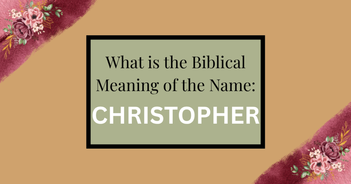 biblical meaning of the name christopher