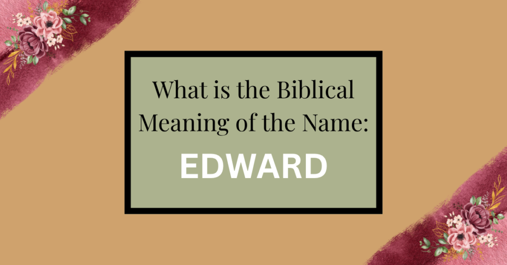 biblical meaning of the name edward