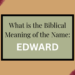 biblical meaning of the name edward