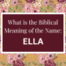 biblical meaning of the name ella