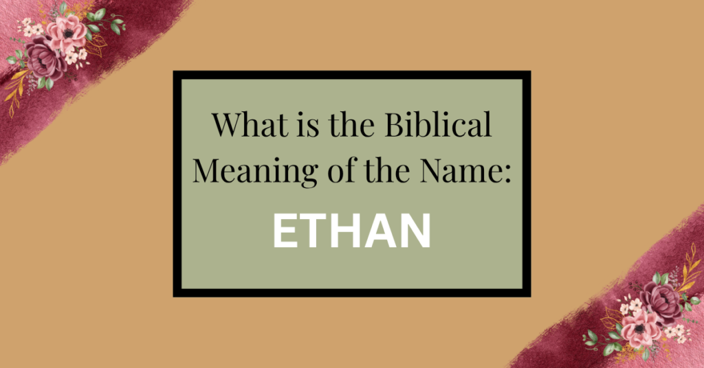 biblical meaning of the name ethan