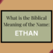 biblical meaning of the name ethan