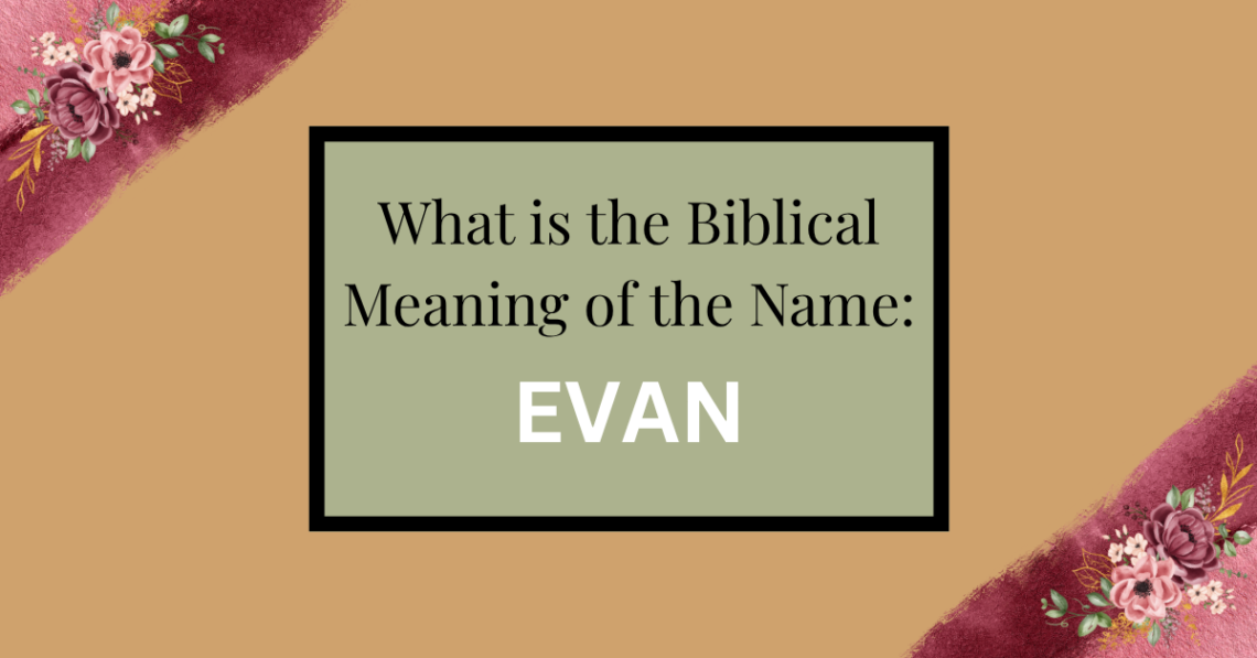 biblical meaning of the name evan