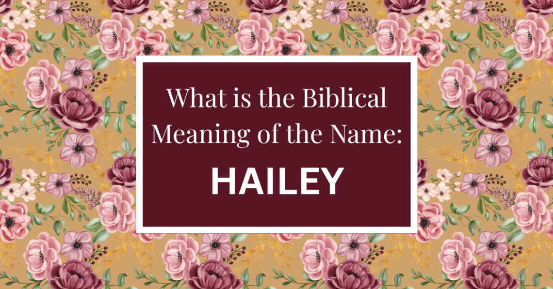 biblical meaning of the name hailey