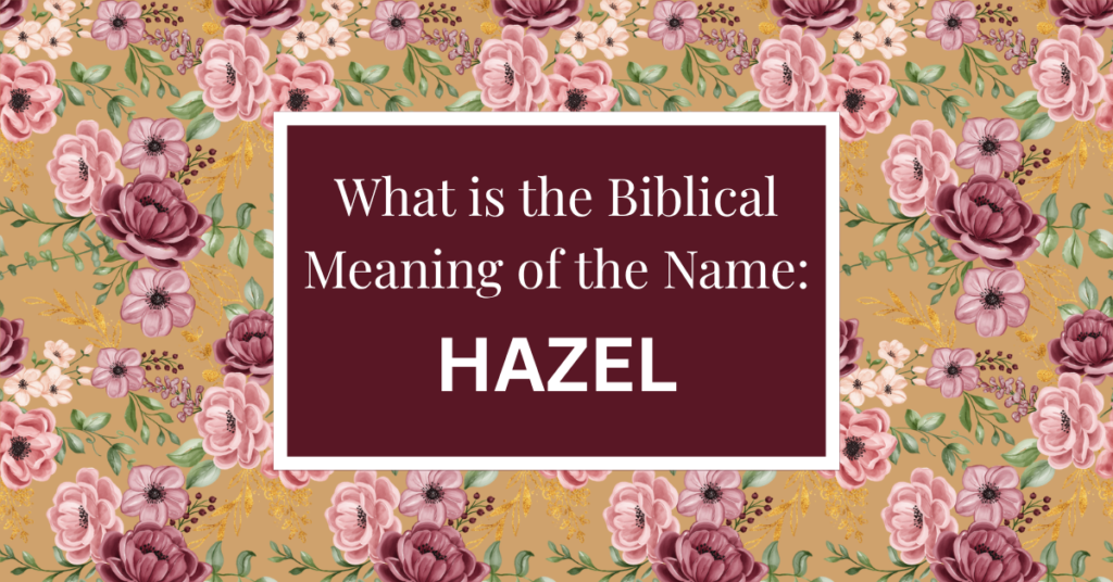 biblical meaning of the name hazel