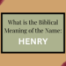 biblical meaning of the name henry