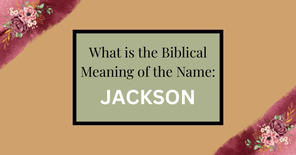 biblical meaning of the name jackson