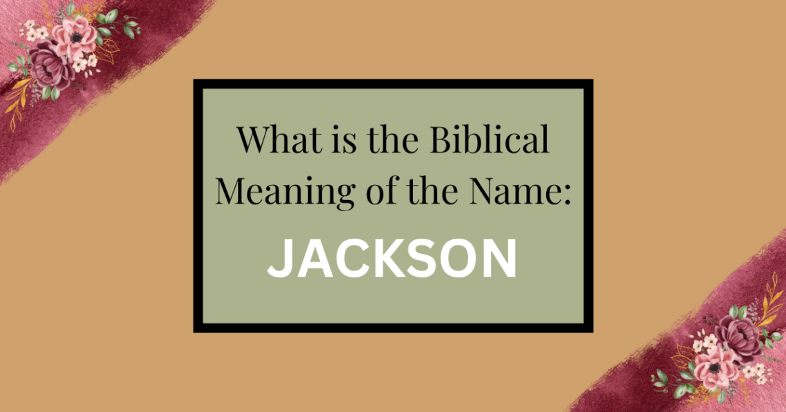 biblical meaning of the name jackson