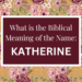 biblical meaning of the name katherine