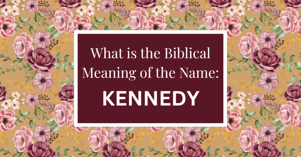 biblical meaning of the name kennedy