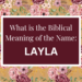 biblical meaning of the name layla