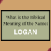 biblical meaning of the name logan