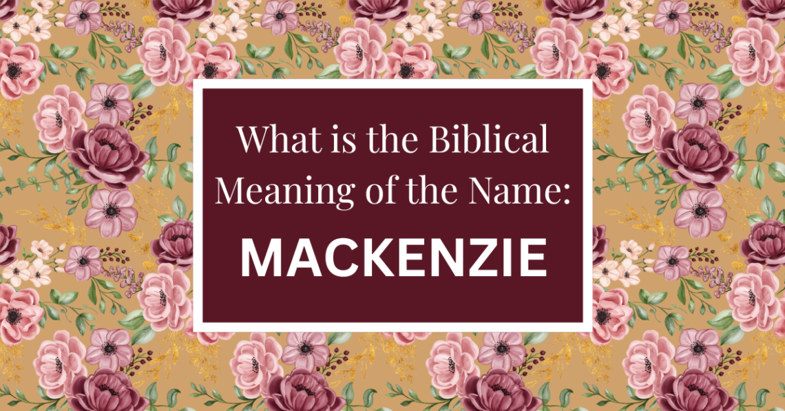 biblical meaning of the name mackenzie