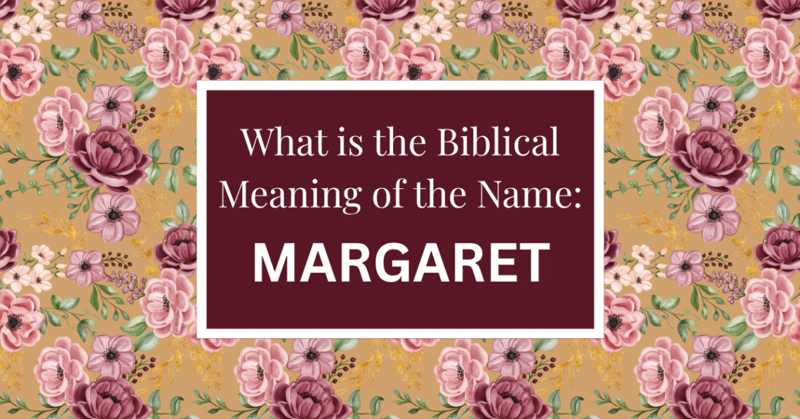 biblical meaning of the name margaret