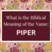biblical meaning of the name piper