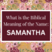 biblical meaning of the name samantha