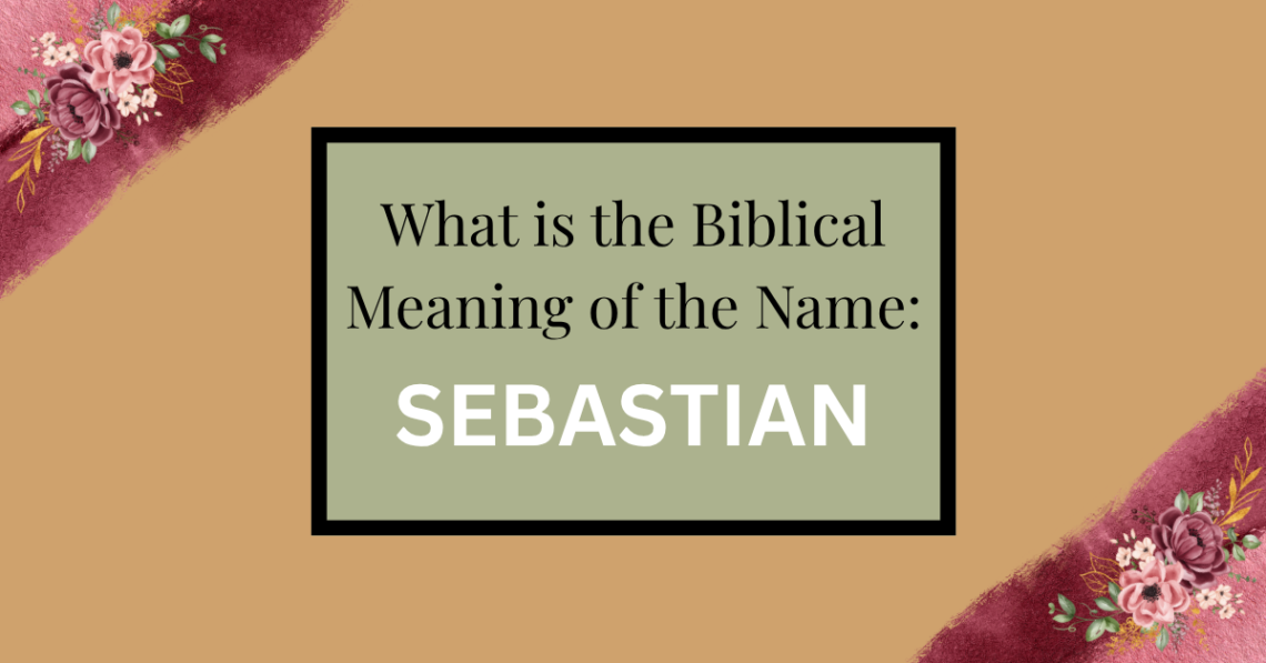 biblical meaning of the name sebastian