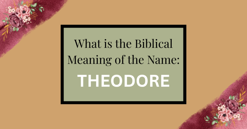 biblical meaning of the name theodore