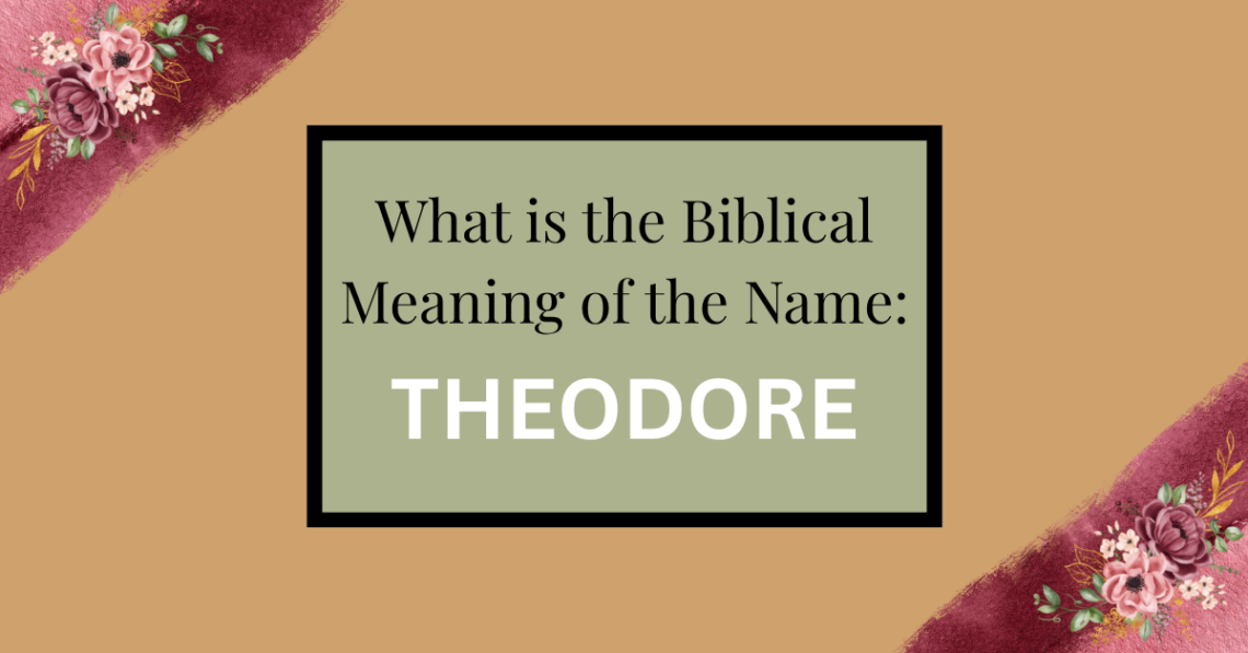 biblical meaning of the name theodore