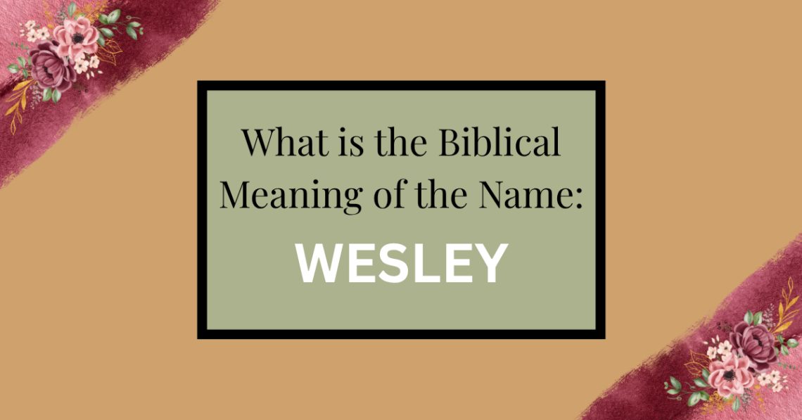 biblical meaning of the name wesley