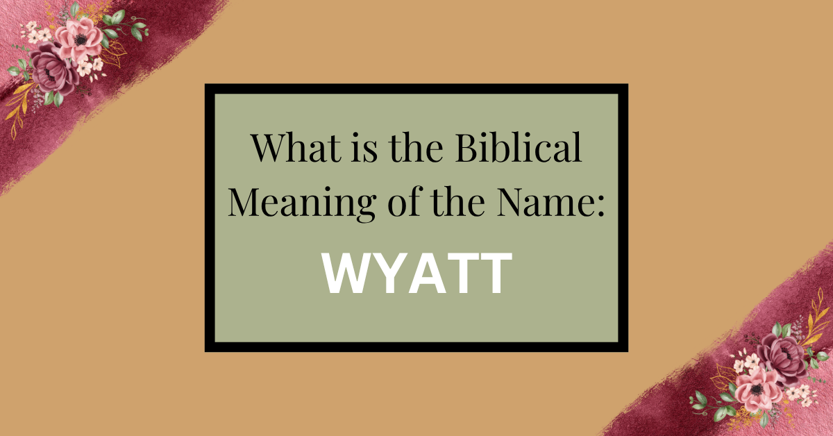 biblical meaning of the name wyatt