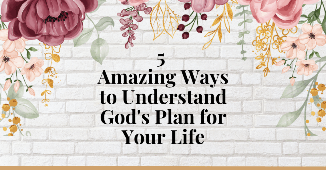 understanding god's plan for your life