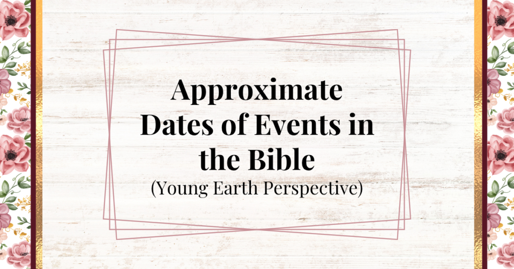 approximate dates of events in the bible - young earth perspective