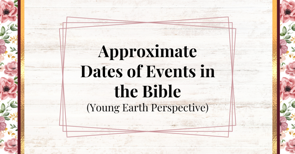 approximate dates of events in the bible - young earth perspective
