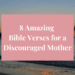 bible verses for a discouraged mother