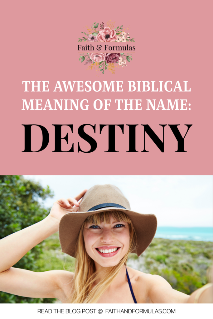 the awesome biblical meaning of the name destiny