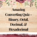 binary octal decimal and hexadecimal quiz