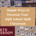 simple ways to decorate your high school math classroom