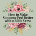 how to make someone feel better with a bible verse