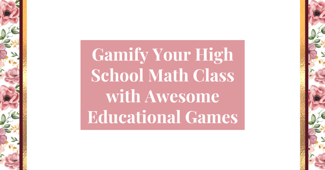 gamify your high school math class with awesome educational games
