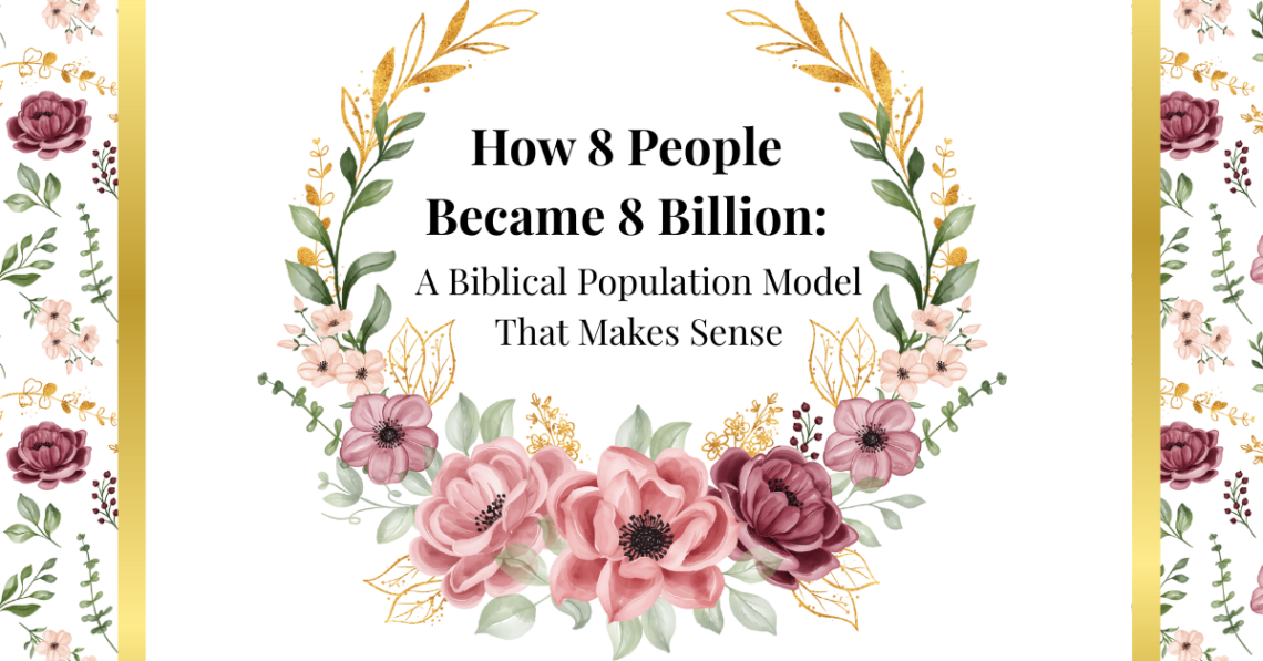how 8 people became 8 billion: a biblical population model that makes sense