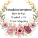 unlocking scripture: how to get started with verse mapping